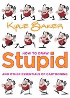 How to Draw Stupid and Other Essentials of Cartooning 0823001431 Book Cover
