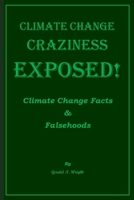 Climate Change Craziness Exposed: Twenty-One Climate Change Denials of Environmentalists 1732247102 Book Cover