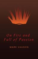 On Fire and Full of Passion 1490839305 Book Cover