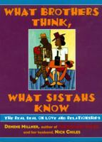 What Brothers Think, What Sistahs Know: The Real Deal on Love and Relationships 0688164986 Book Cover