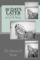 30 Days Later: A Story of Grief and Hope 1546591346 Book Cover