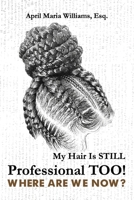 My Hair Is Still Professional TOO! Where Are We Now? 1737859572 Book Cover