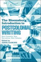 The Bloomsbury Introduction to Postcolonial Writing: New Contexts, New Narratives, New Debates 1474240070 Book Cover