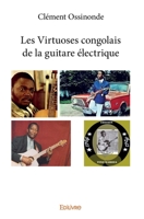 Les Virtuoses congolais de la guitare électrique (French Edition) 241413318X Book Cover