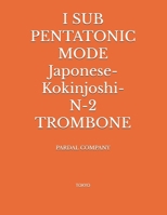 I SUB PENTATONIC MODE Japonese-Kokinjoshi- N-2 TROMBONE: TOKYO B08T81NXFF Book Cover