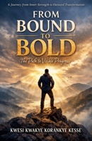 From Bound to Bold: The Path to Visible Progress B0GLR8D5Q7 Book Cover