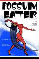 Possum Eater : A Collection, or the Dirt Is Your Daddy Now 0578698420 Book Cover