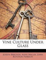 Vine Culture Under Glass 1359279679 Book Cover