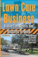 Lawn Care Business Bidding Tips, Upsells, And Disasters To Avoid. 1480113506 Book Cover