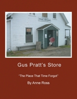 Gus Pratt's Store: ''The Place That Time Forgot'' 1441596240 Book Cover