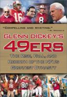 Glenn Dickey's 49ers: The Rise, Fall, and Rebirth of the NFL's Greatest Dynasty 0761522328 Book Cover