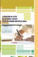 Literature as a Site of Activism: A Select Study of Women Writing in India 1387475924 Book Cover