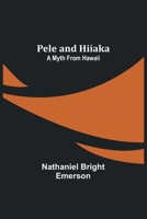 Pele and Hiiaka: A Myth From Hawaii 1023456249 Book Cover