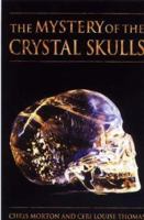 The Mystery of the Crystal Skulls: Unlocking the Secrets of the Past, Present, and Future