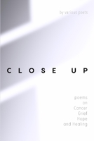 Close Up: Poems on Cancer, Grief, Hope, and Healing 0645619108 Book Cover