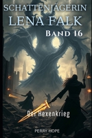 Der Hexenkrieg (Schattenjägerin Lena Falk 16): Urban-Fantasy-Mystery in Europa - Der Schleier der Mythen (German Edition) B0GHZ4ZVD2 Book Cover