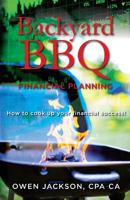 Backyard BBQ Financial Planning: How to Cook Up Your Financial Success! 1535252030 Book Cover