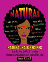 Natural Hair Recipes: Step by Step Guide to Creating Spa Hair Remedies for Yourself or Spa (How to Grow Hair Long) 1090410921 Book Cover