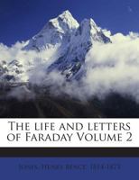 The Life and Letters of Faraday; Volume 2 1018319603 Book Cover