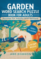 Garden Word Search Puzzle Book for Adults: Puzzles for Adults and Seniors: 100+ Large Print Garden Word Search Puzzle Book for Adults and Seniors to ... 192265938X Book Cover