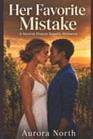 Her Favorite Mistake: A Second Chance Sapphic Romance B0HFG9S1FD Book Cover