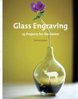 Glass Engraving: 25 Projects for the Home 0307452379 Book Cover