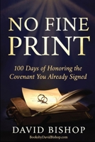 No Fine Print: 100 Days of Honoring the Covenant You Already Signed B0GXYRZSQS Book Cover