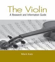 The Violin: A Research and Information Guide (Music Research and Information Guides) 1138990167 Book Cover