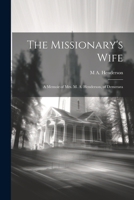 The Missionary's Wife: A Memoir of Mrs. M. A. Henderson, of Demerara 1022503332 Book Cover