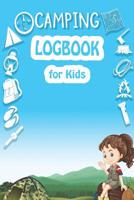 camping logbook for kids: A travel and camping logbook for children * With lots of space for your own impressions * So camping is fun! 107810056X Book Cover