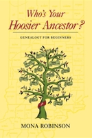 Who's Your Hoosier Ancestor?: Genealogy for Beginners 0253207312 Book Cover