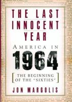 The Last Innocent Year: America In 1964--The Beginning of the 'Sixties' 068817907X Book Cover