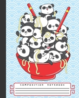 Composition Notebook: Cute Kawaii Baby Panda Bears Ramen Noodle Bowl Notebook and Journal with Wide Lined Ruled Paper Pages for Girls and Women, Perfect Workbook for Writing Notes and Exercise 1671771710 Book Cover