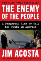 The Enemy of the People: A Dangerous Time to Tell the Truth in America 0062916122 Book Cover