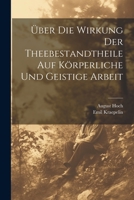 Über Die Wirkung Der Theebestandtheile Auf Körperliche Und Geistige Arbeit 1160289409 Book Cover