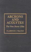 Archons and Acolytes 0847689972 Book Cover