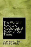 The World in Revolt: A Psychological Study of Our Times 110341979X Book Cover