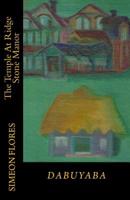The Temple At Ridge Stone Manor Dabuyaba: Dabuyaba 1463636911 Book Cover