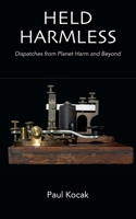 Held Harmless: Dispatches from Planet Harm and Beyond B091WGHC71 Book Cover