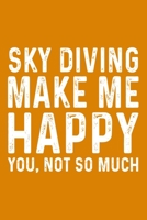 Sky Diving Make Me Happy You,Not So Much 1657607909 Book Cover