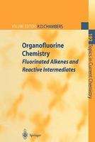 Organofluorine Chemistry: Fluorinated Alkenes and Reactive Intermediates 3540631712 Book Cover