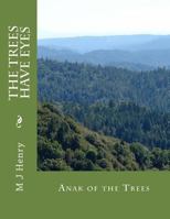 The Trees Have Eyes: Anak of the Trees 1495418979 Book Cover