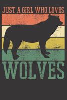 Notebook: College Ruled 6x9 120 Pages Wolf Just A Girl Who Loves Wolves Pack Wild National Park 1082226513 Book Cover