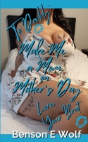 To Daddy: Make Me A Mom on Mother's Day, Love, Your Brat B0948N68F5 Book Cover