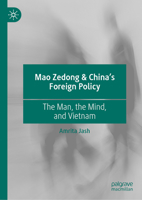 Mao Zedong & China’s Foreign Policy: The Man, the Mind, and Vietnam 3031941993 Book Cover