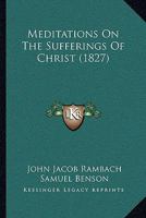 Meditations On The Sufferings Of Christ 1164945572 Book Cover