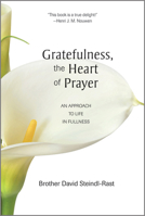 Gratefulness, The Heart of Prayer: An Approach to Life in Fullness 0809126281 Book Cover