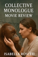 COLLECTIVE MONOLOGUE MOVIE REVIEW: Exploring Ethical Dilemmas and Emotional Bonds in Documentary Filmmaking B0FHWYWY6J Book Cover