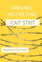 Darling, You're Fine: Based on a True Story 1943974527 Book Cover