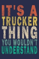 It's A Trucker Thing You Wouldn't Understand: Funny Vintage Truck Driver Gifts Monthly Planner 1655574140 Book Cover